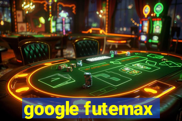 google futemax